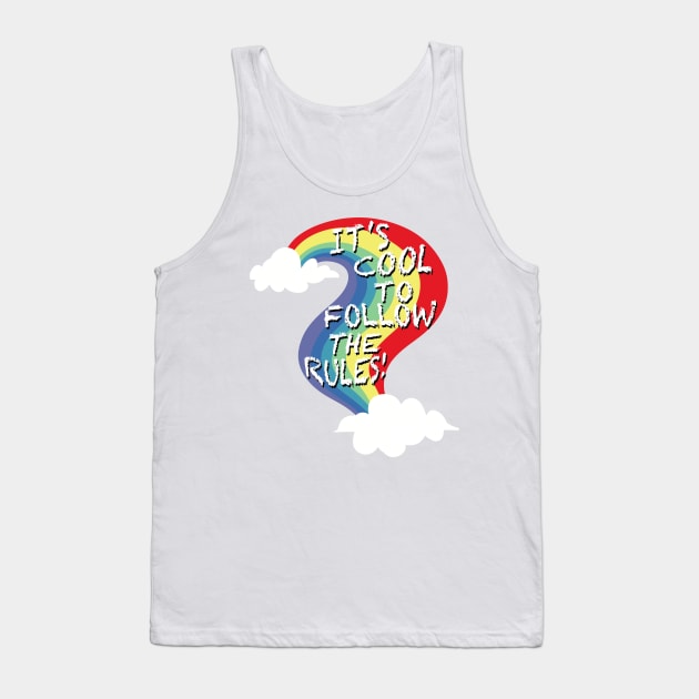 It’s Cool To Follow The Rules! Rainbow Tank Top by SubtleSplit